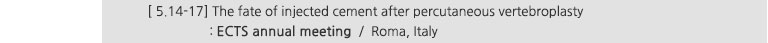[ 5.14-17] The fate of injected cement after percutaneous vertebroplasty : ECTS annual meeting / Roma, Italy